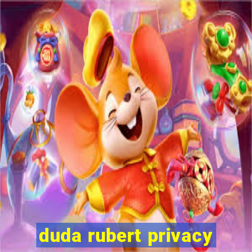 duda rubert privacy